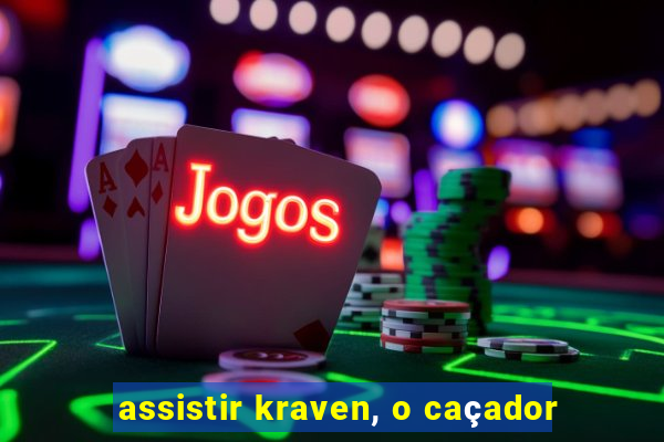 assistir kraven, o caçador